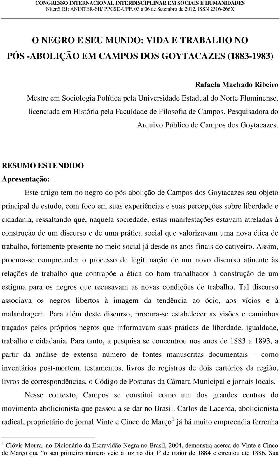 Pesquisadora do Arquivo Público de Campos dos Goytacazes.