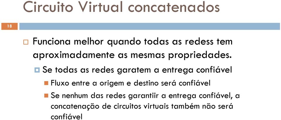 Se todas as redes garatem a entrega confiável Fluxo entre a origem e destino