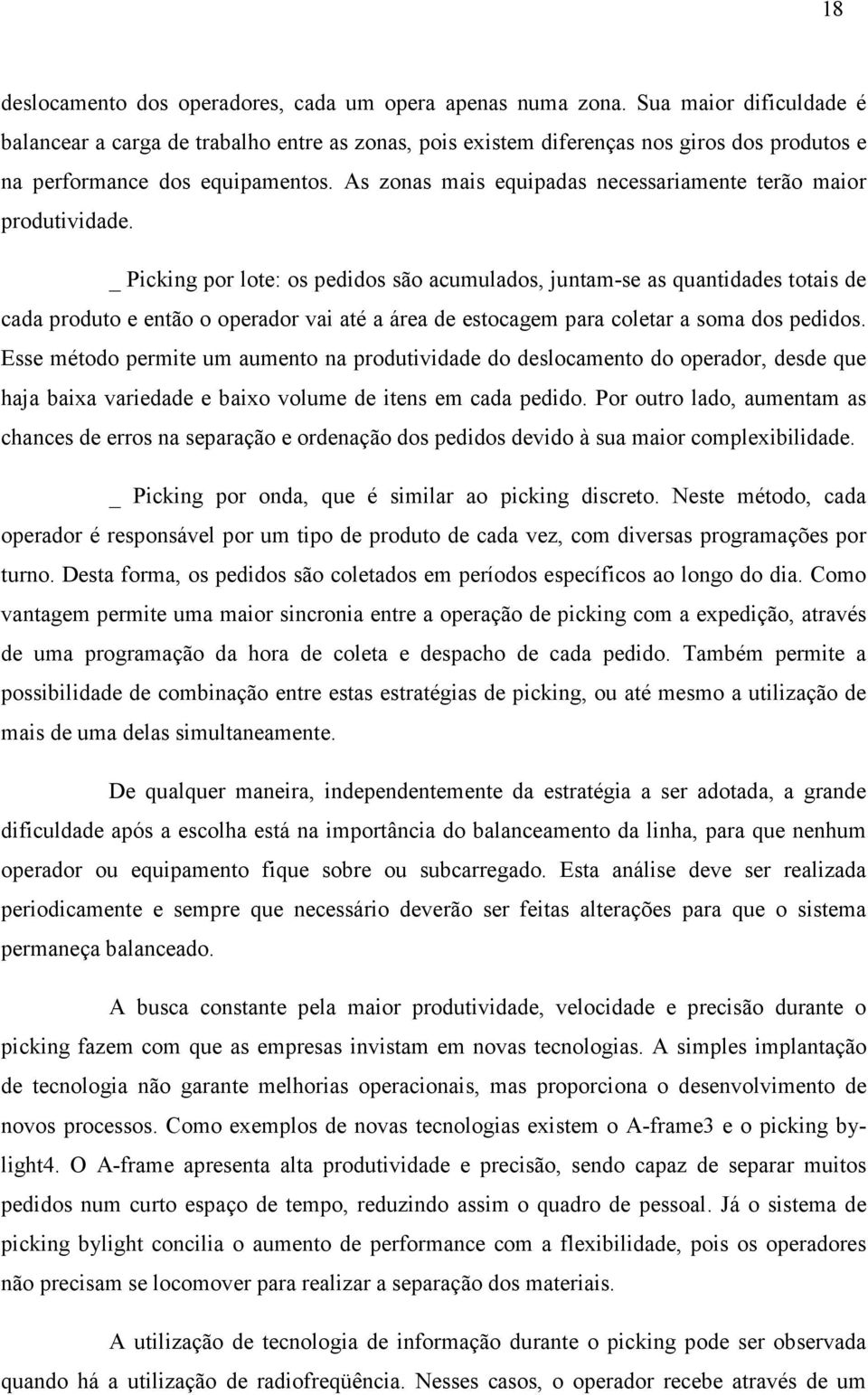 As zonas mais equipadas necessariamente terão maior produtividade.