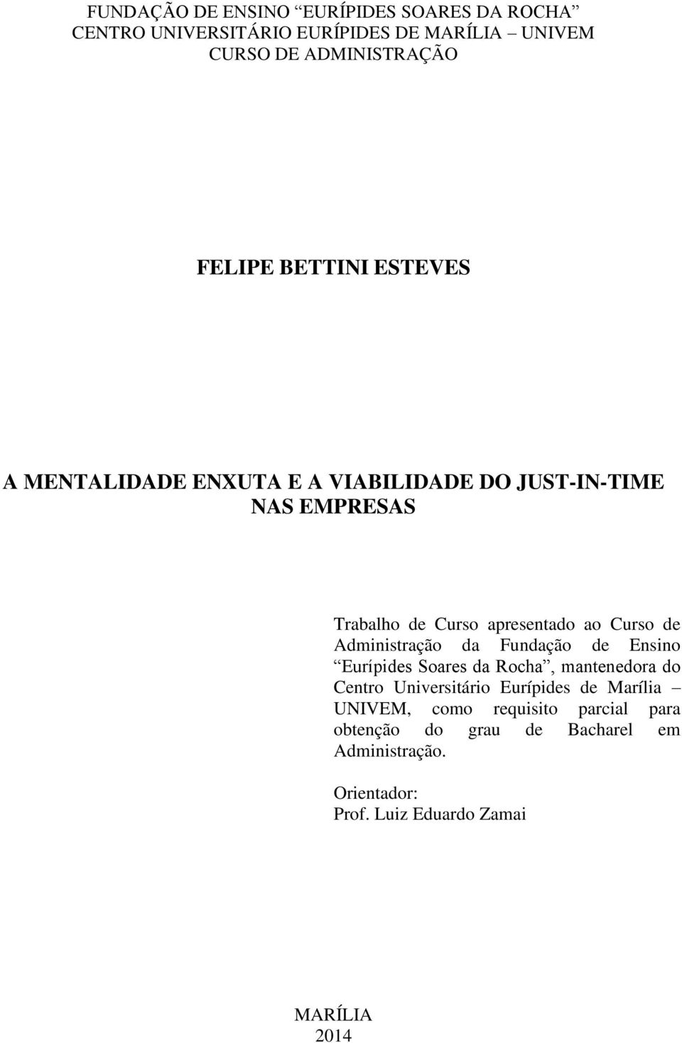 Administração da Fundação de Ensino Eurípides Soares da Rocha, mantenedora do Centro Universitário Eurípides de Marília