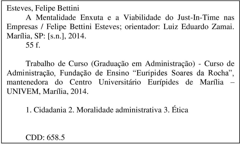 Trabalho de Curso (Graduação em Administração) - Curso de Administração, Fundação de Ensino Eurípides Soares