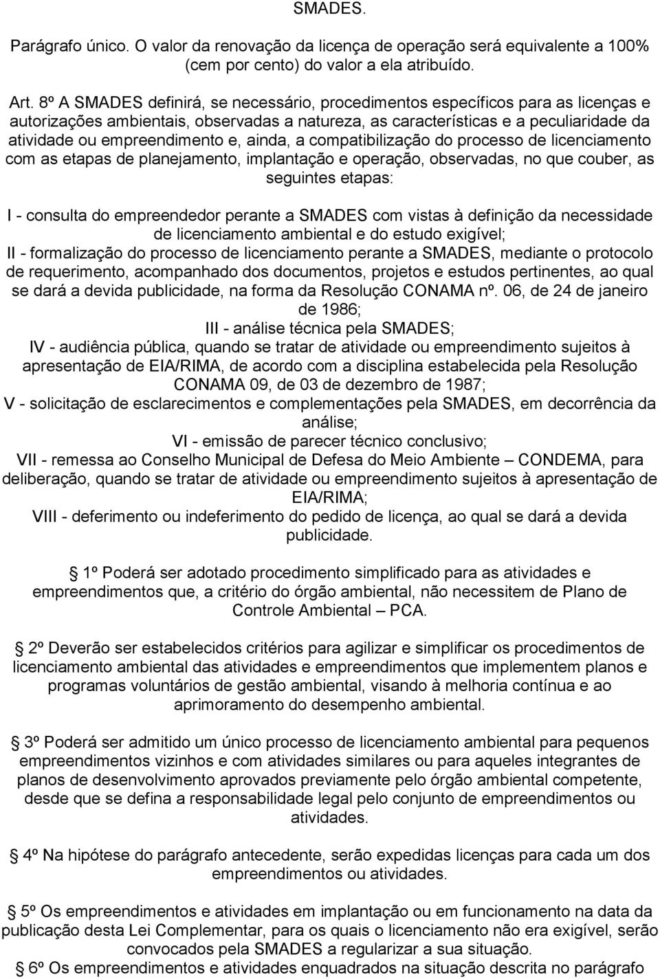 licenciento co s ets de lnejento, ilntção e oerção, observds, no que couber, s seguintes ets: I - consult do ereendedor ernte SMADES co vists à definição d necessidde de licenciento bientl e do