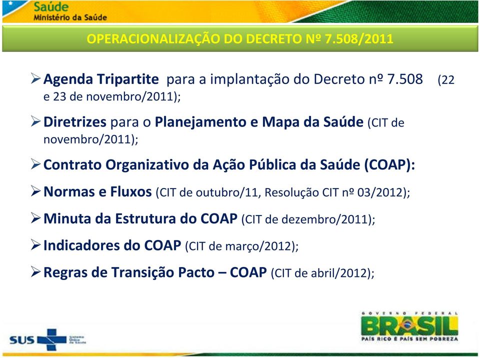 Organizativo da Ação Pública da Saúde (COAP): Normas e Fluxos (CIT de outubro/11, Resolução CIT nº 03/2012);