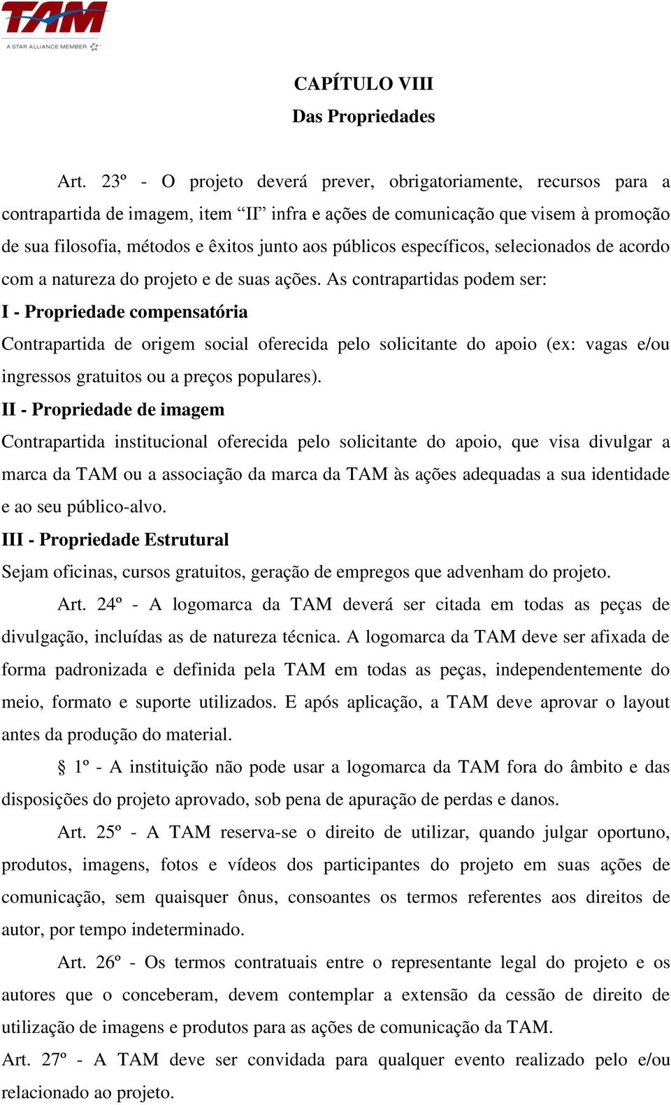 públicos específicos, selecionados de acordo com a natureza do projeto e de suas ações.