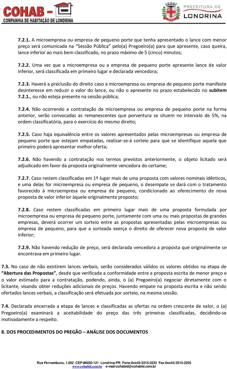 bem classificado, no prazo máximo de 5 (cinco) minutos; 7.2.