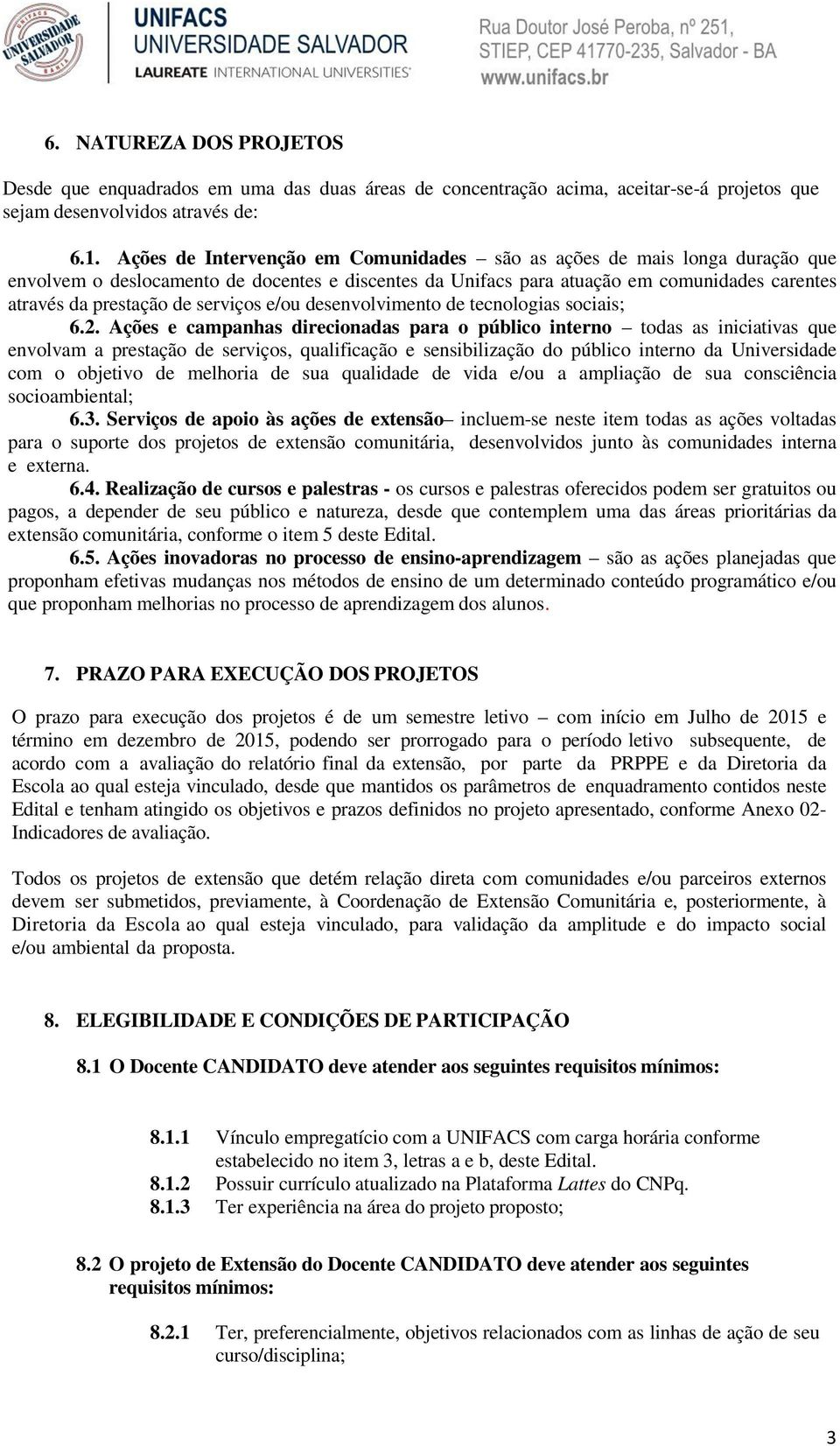 serviços e/ou desenvolvimento de tecnologias sociais; 6.2.