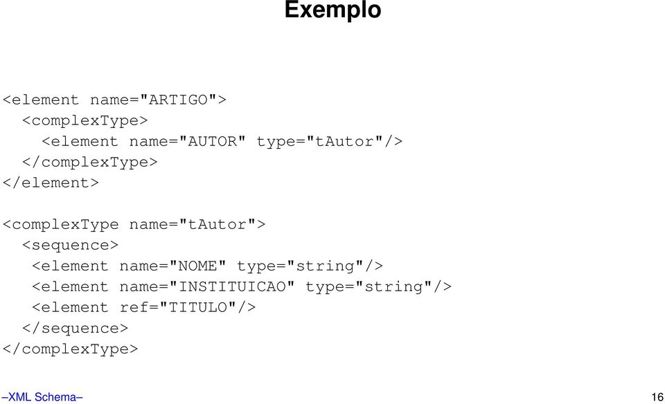 <sequence> <element name="nome" type="string"/> <element