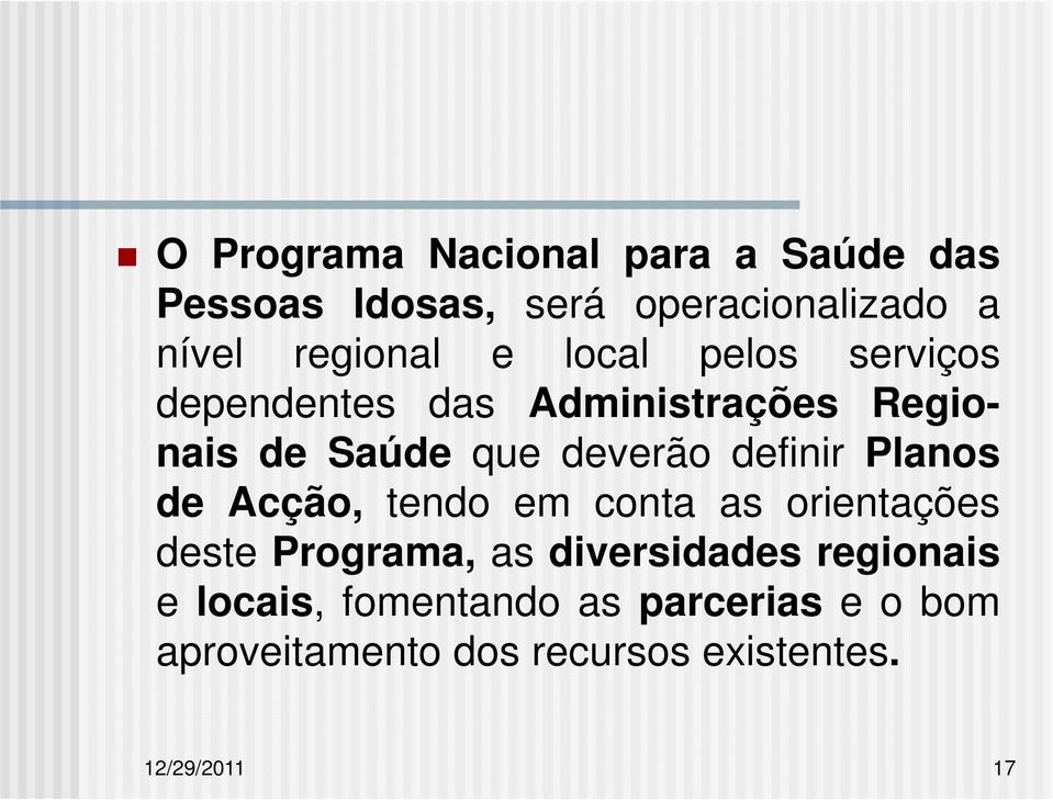 Planos de Acção, tendo em conta as orientações deste Programa, as diversidades regionais e