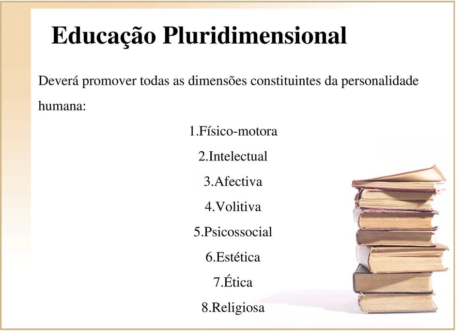 humana: 1.Físico-motora 2.Intelectual 3.