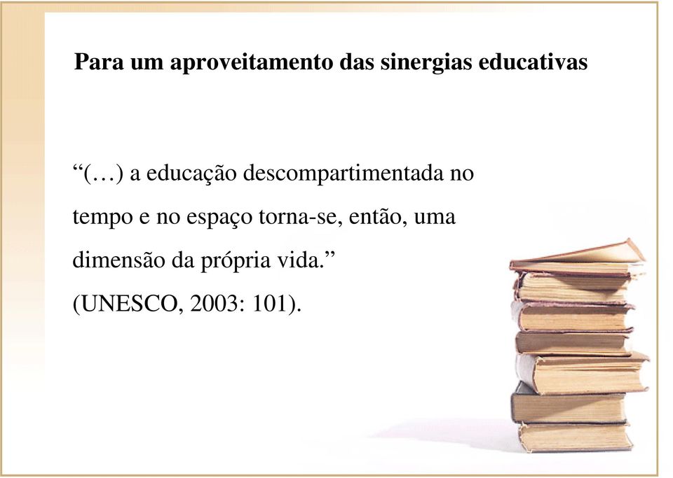 descompartimentada no tempo e no espaço