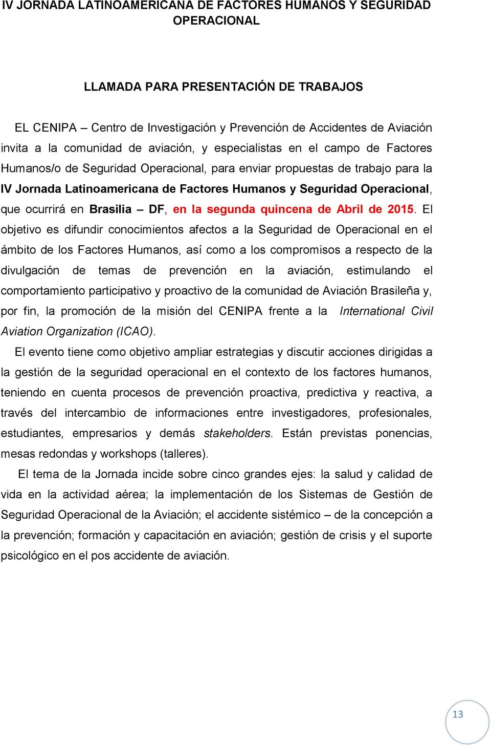 Operacional, que ocurrirá en Brasilia DF, en la segunda quincena de Abril de 2015.