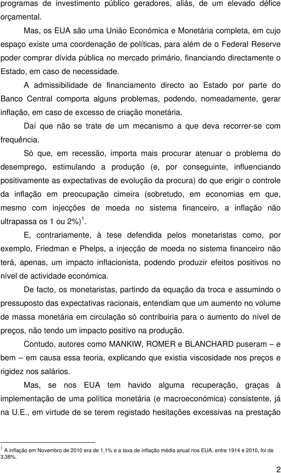 financiando directamente o Estado, em caso de necessidade.