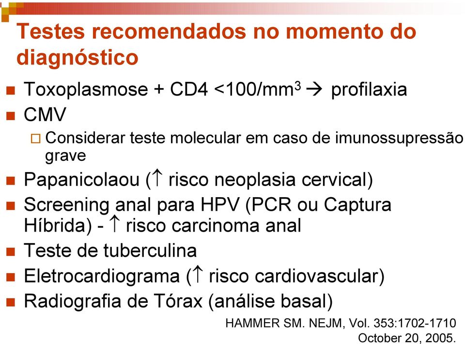 Papanicolaou ( risco neoplasia cervical)!