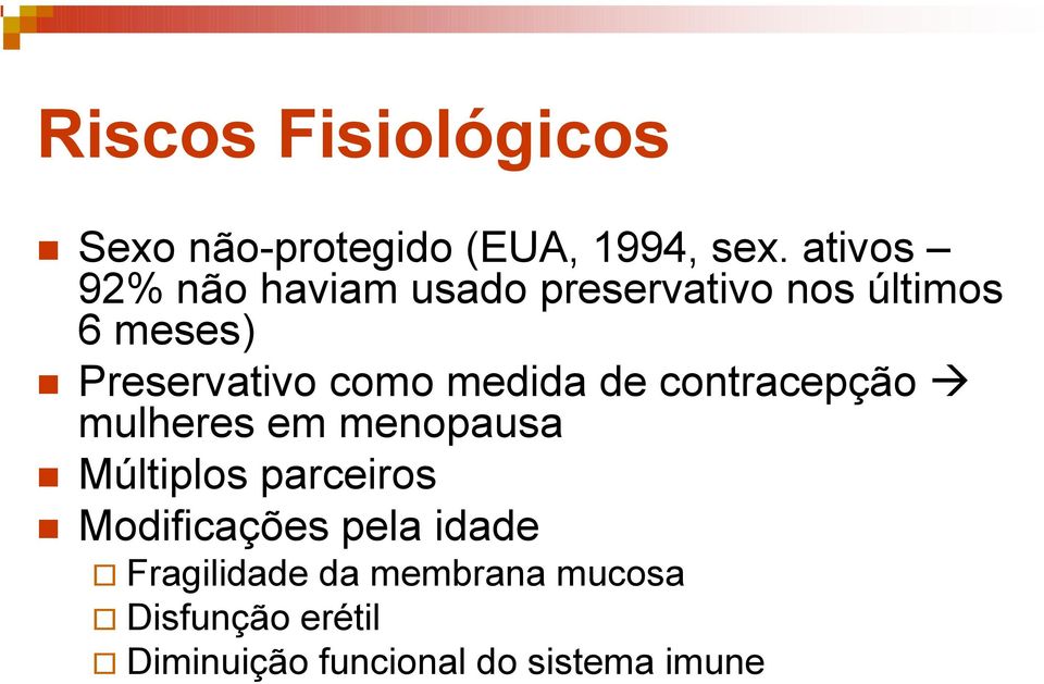 Preservativo como medida de contracepção " mulheres em menopausa!