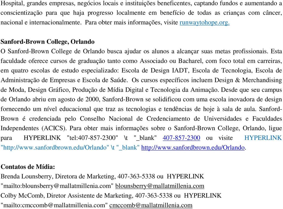 Sanford-Brown College, Orlando O Sanford-Brown College de Orlando busca ajudar os alunos a alcançar suas metas profissionais.