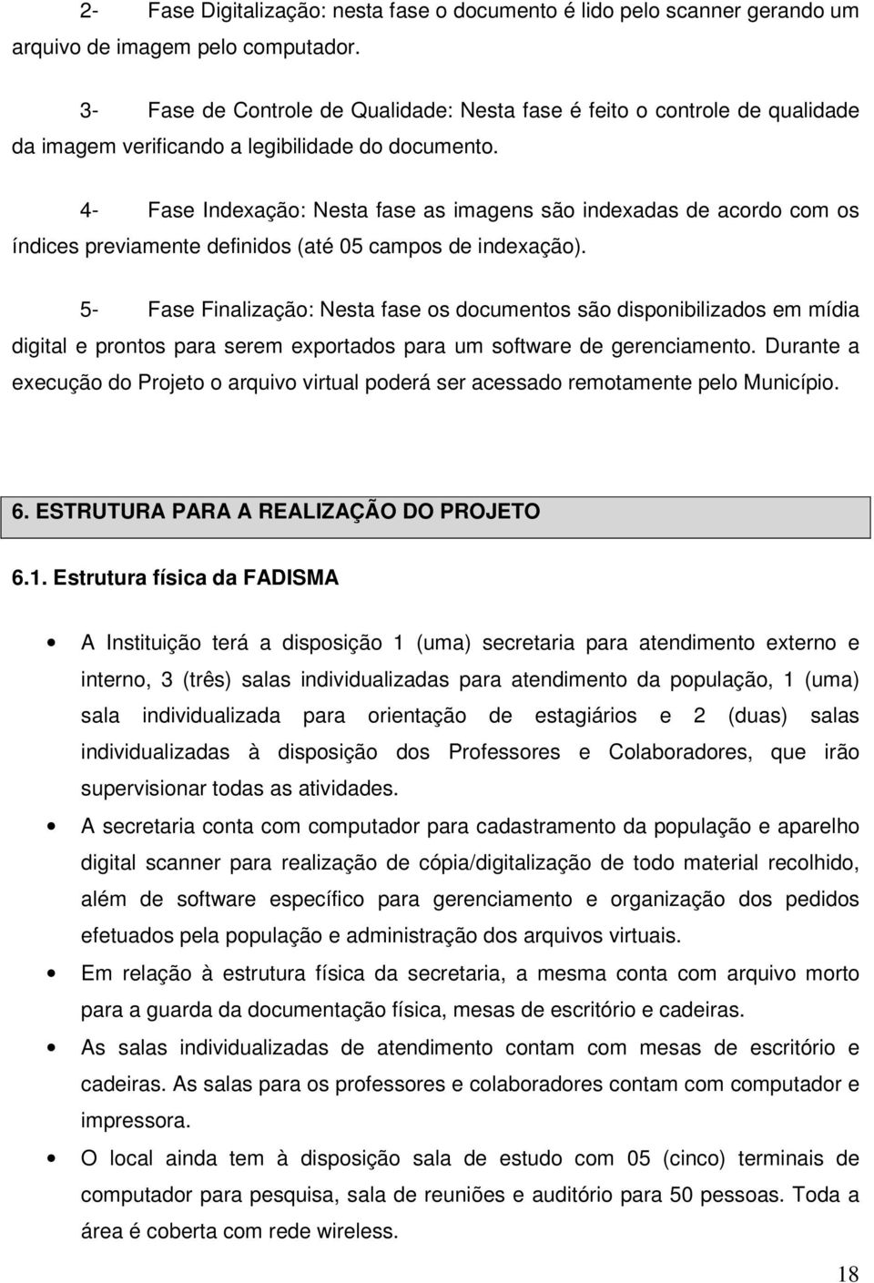 4- Fase Indexação: Nesta fase as imagens são indexadas de acordo com os índices previamente definidos (até 05 campos de indexação).