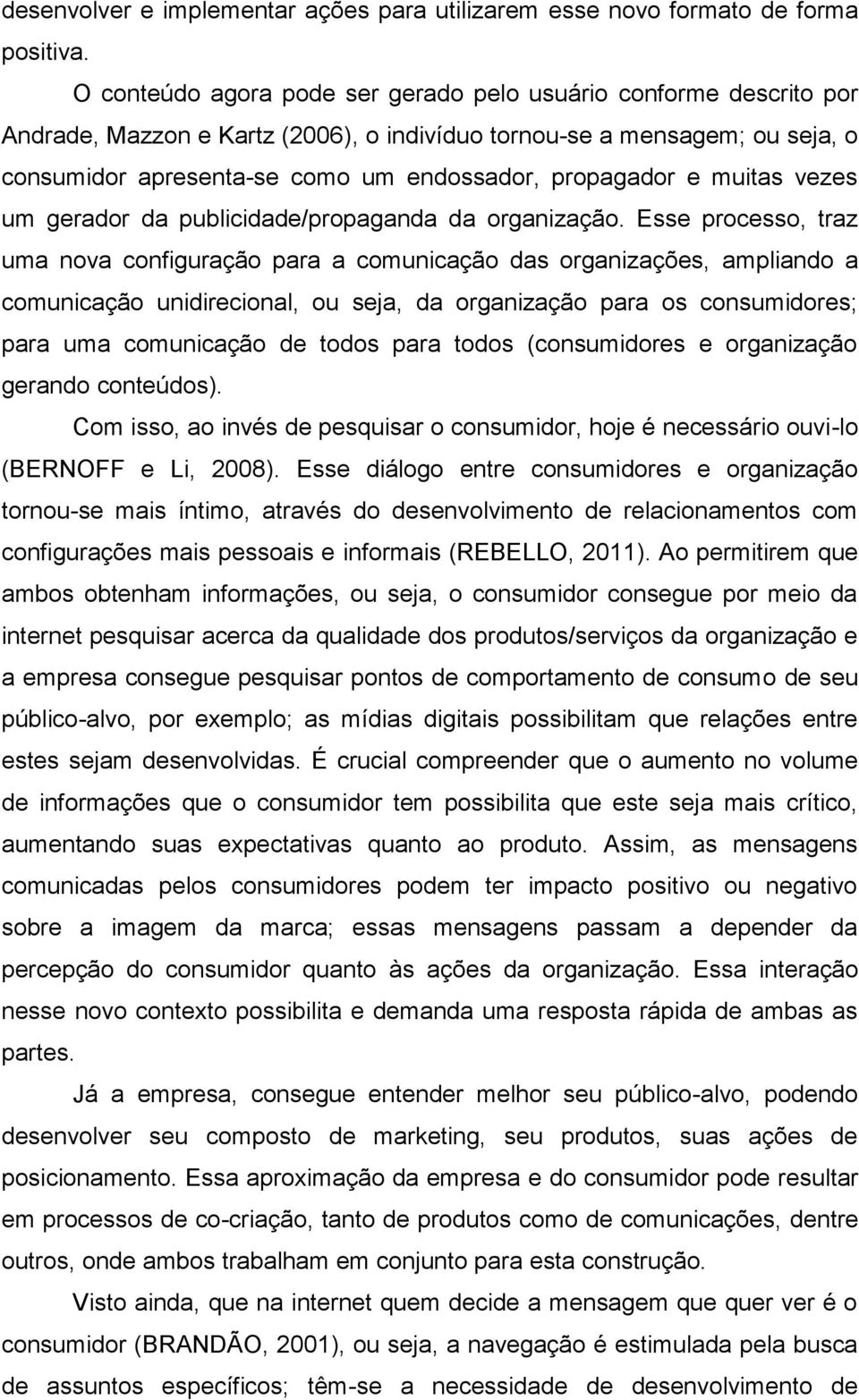 e muitas vezes um gerador da publicidade/propaganda da organização.