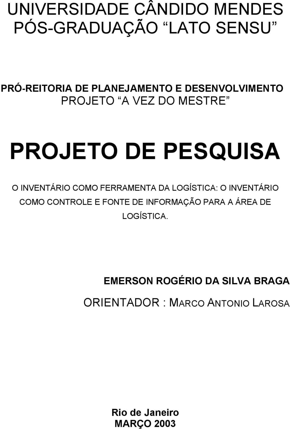 FERRAMENTA DA LOGÍSTICA: O INVENTÁRIO COMO CONTROLE E FONTE DE INFORMAÇÃO PARA A ÁREA