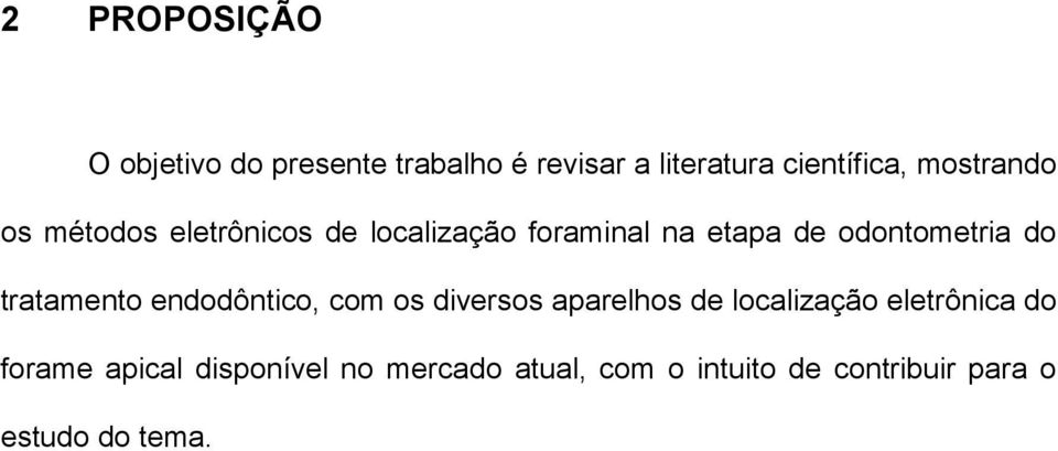 do tratamento endodôntico, com os diversos aparelhos de localização eletrônica do