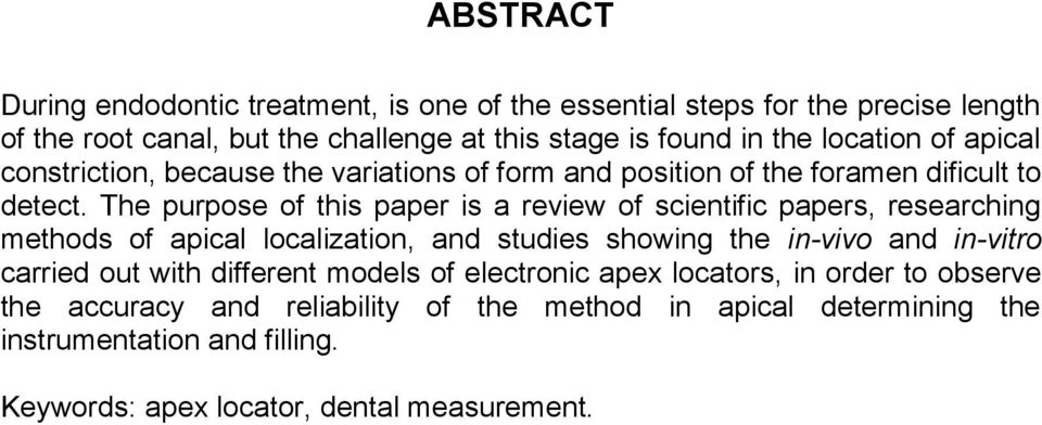 The purpose of this paper is a review of scientific papers, researching methods of apical localization, and studies showing the in-vivo and in-vitro carried out