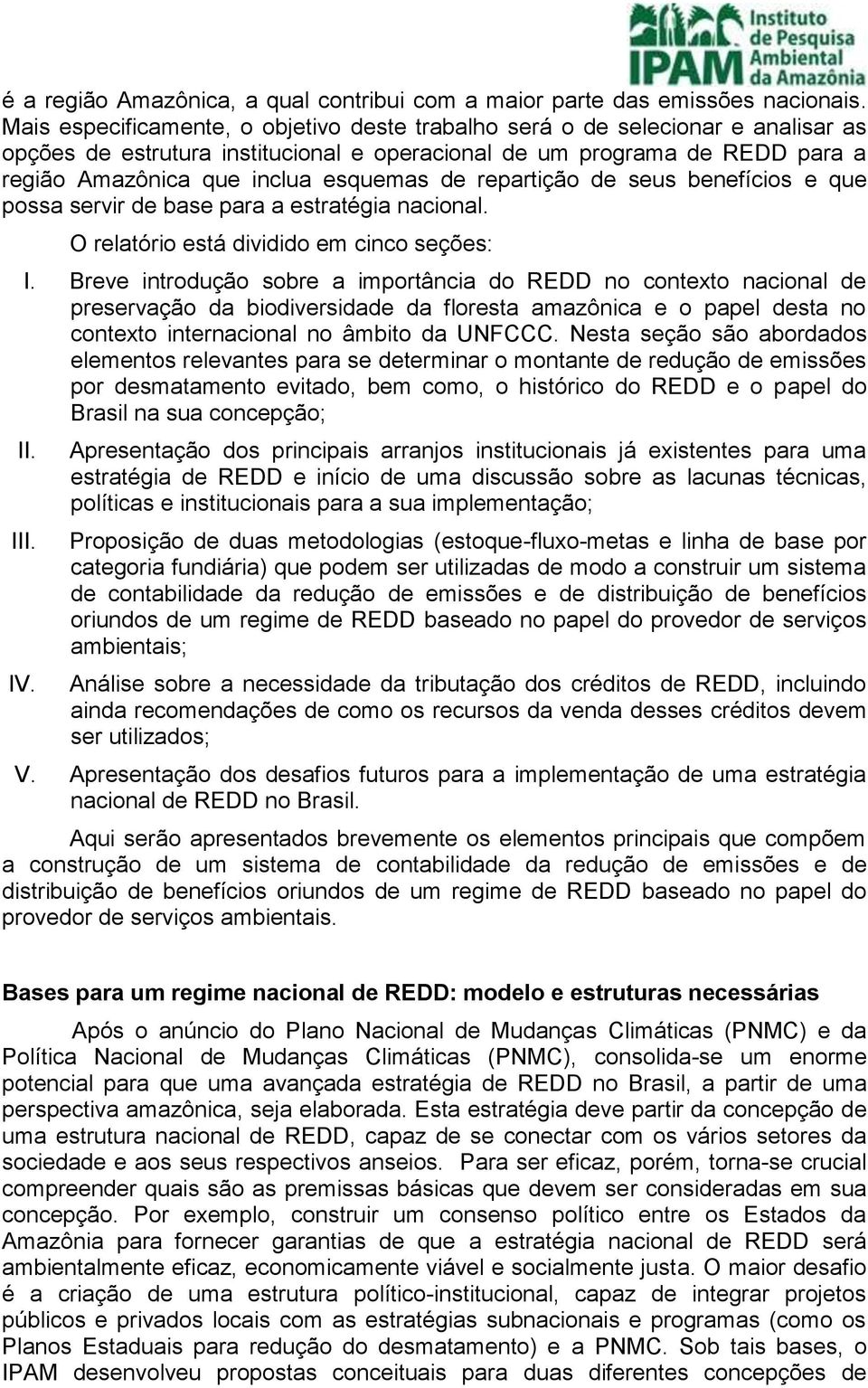 de repartição de seus benefícios e que possa servir de base para a estratégia nacional. O relatório está dividido em cinco seções: I.