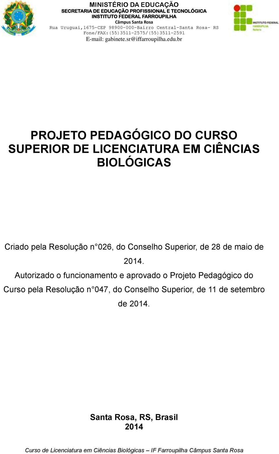 Autorizado o funcionamento e aprovado o Projeto Pedagógico do Curso pela