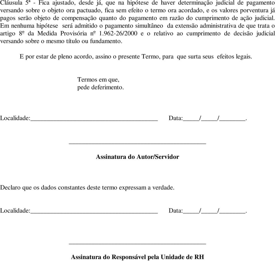 Em nenhuma hipótese será admitido o pagamento simultâneo da extensão administrativa de que trata o artigo 8º da Medida Provisória nº 1.