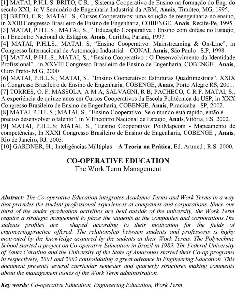 , Educaçã Cperativa : Ensin cm ênfase n Estági, in I Encntr Nacinal de Estágis, Anais, Curitiba, Paraná, 1997. [] MATAI, P.H.LS.