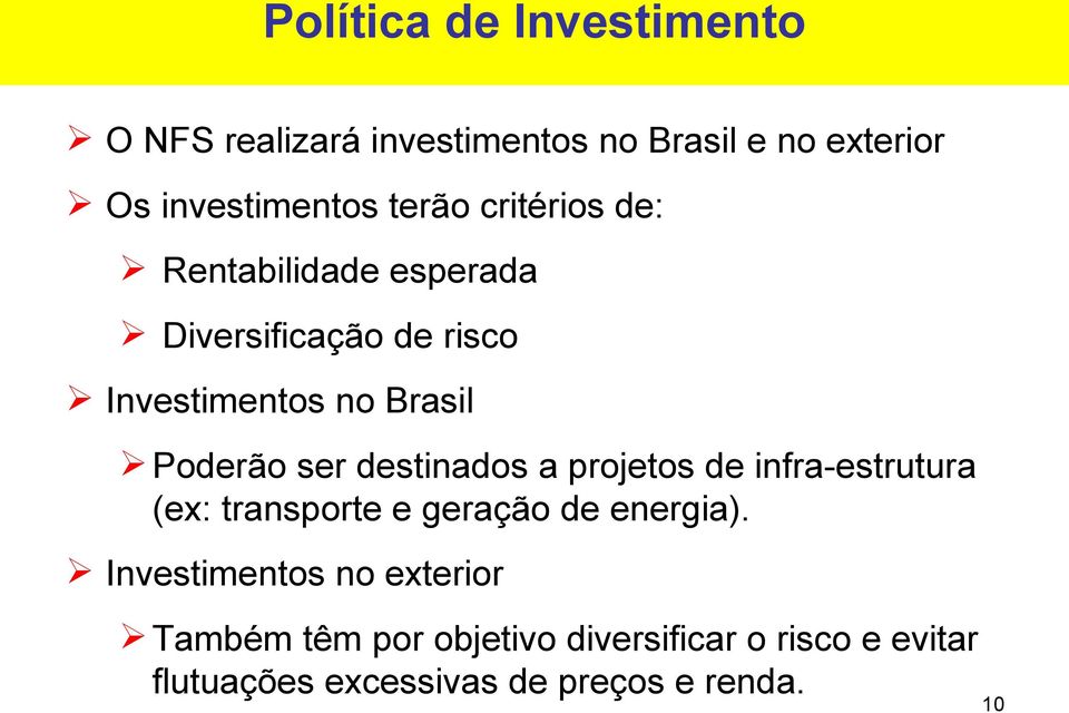 ser destinados a projetos de infra-estrutura (ex: transporte e geração de energia).