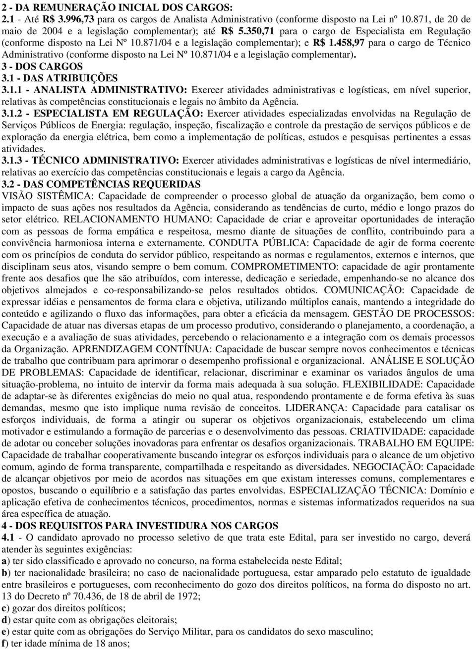 458,97 para o cargo de Técnico Administrativo (conforme disposto na Lei Nº 10