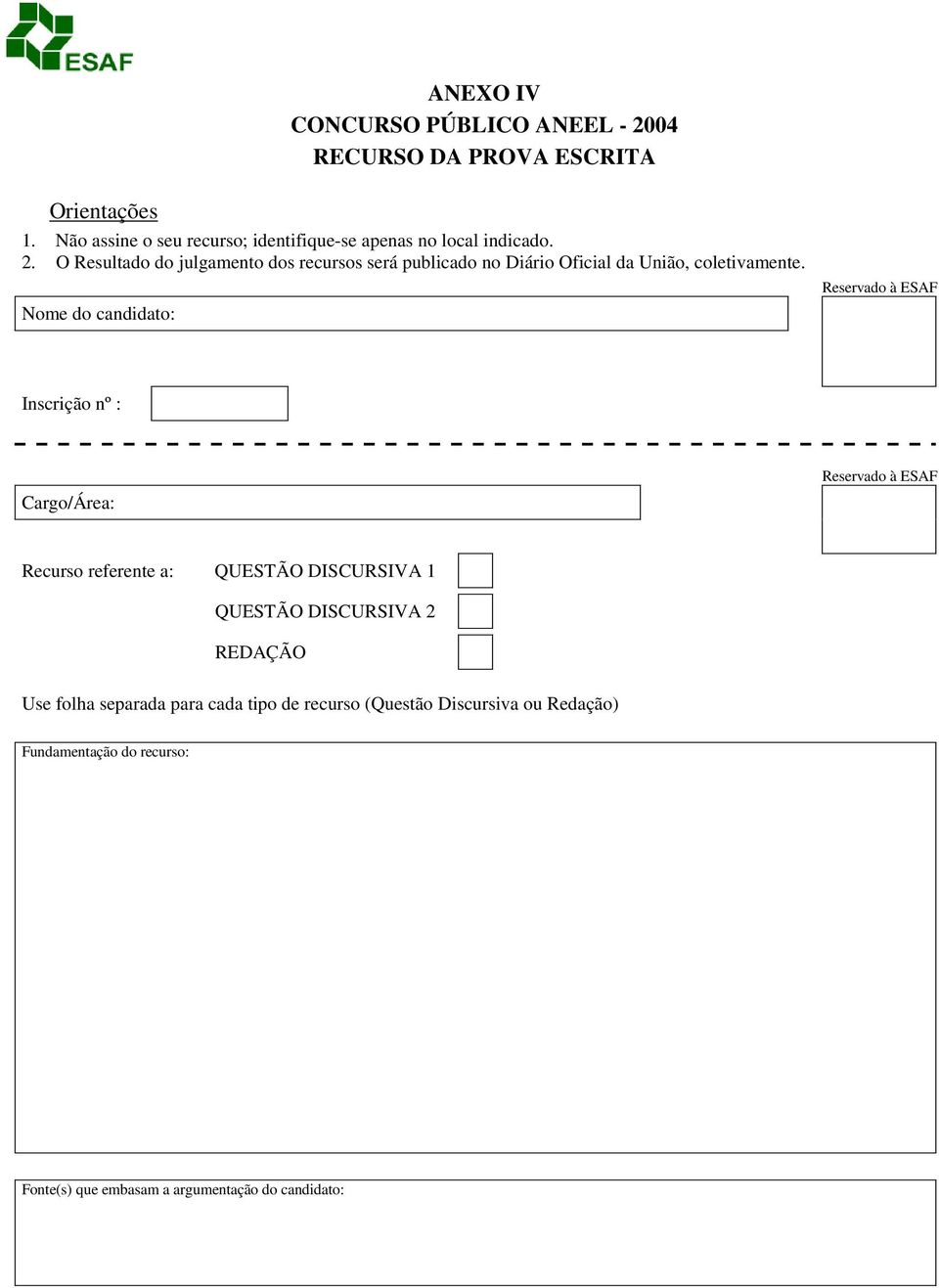 O Resultado do julgamento dos recursos será publicado no Diário Oficial da União, coletivamente.