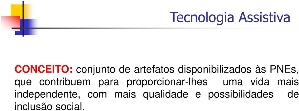 contribuem para proporcionar-lhes uma vida mais