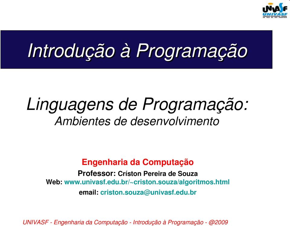 Professor: Críston Pereira de Souza Web: www.univasf.edu.