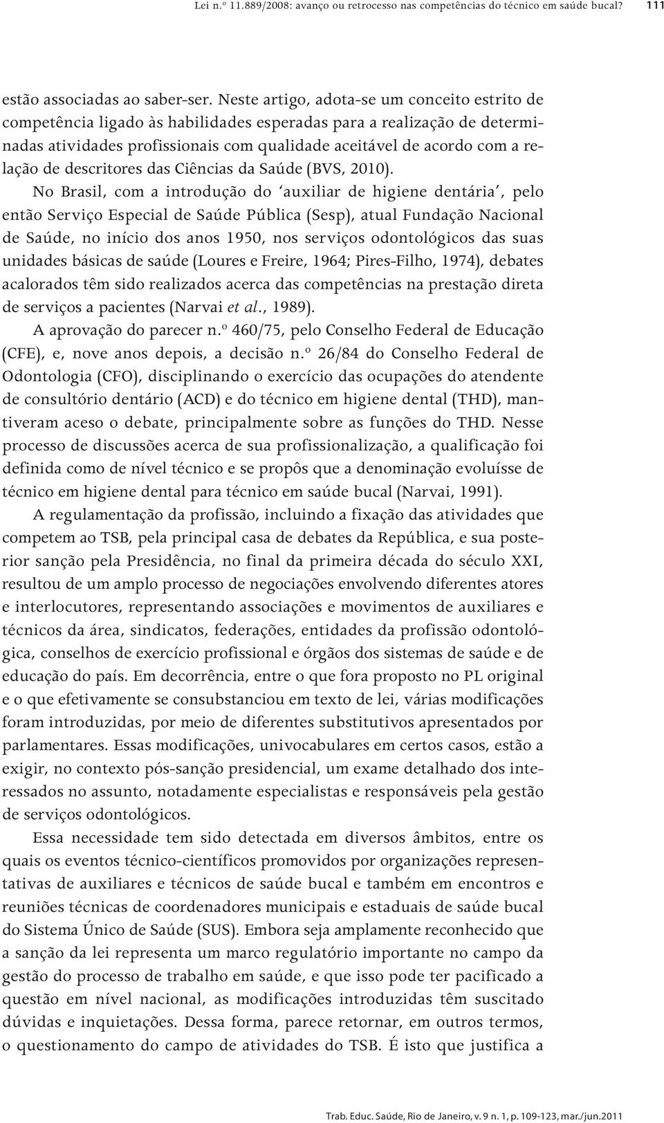 descritores das Ciências da Saúde (BVS, 2010).