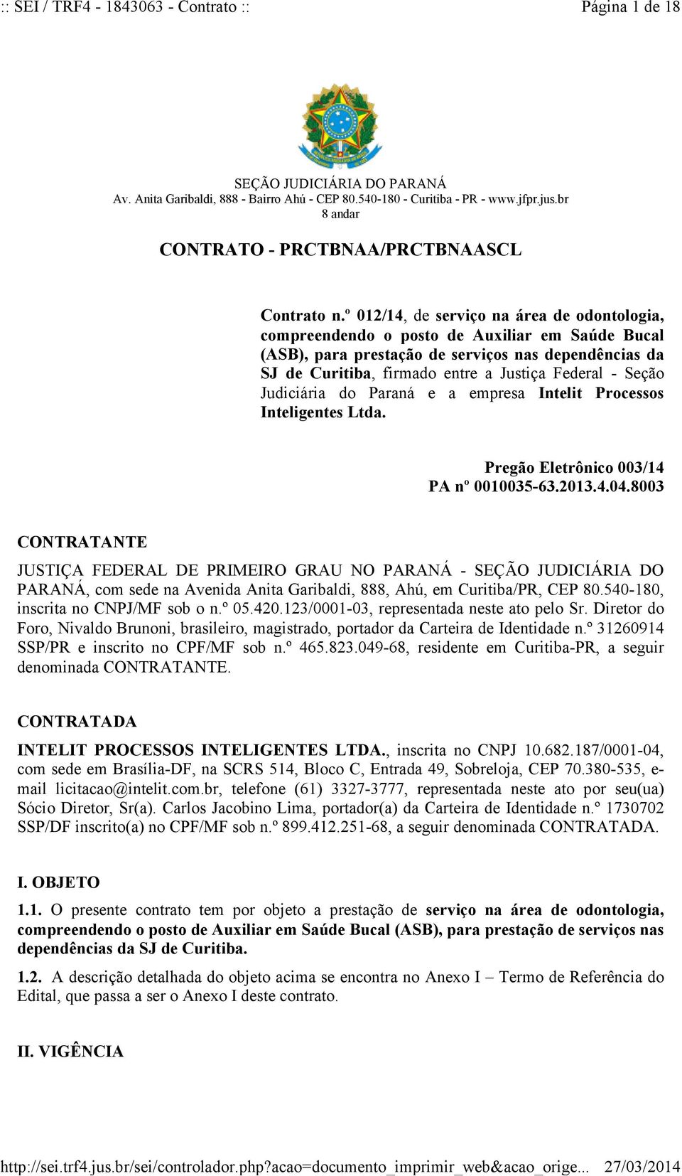 Seção Judiciária do Paraná e a empresa Intelit Processos Inteligentes Ltda. Pregão Eletrônico 003/14 PA nº 0010035-63.2013.4.04.