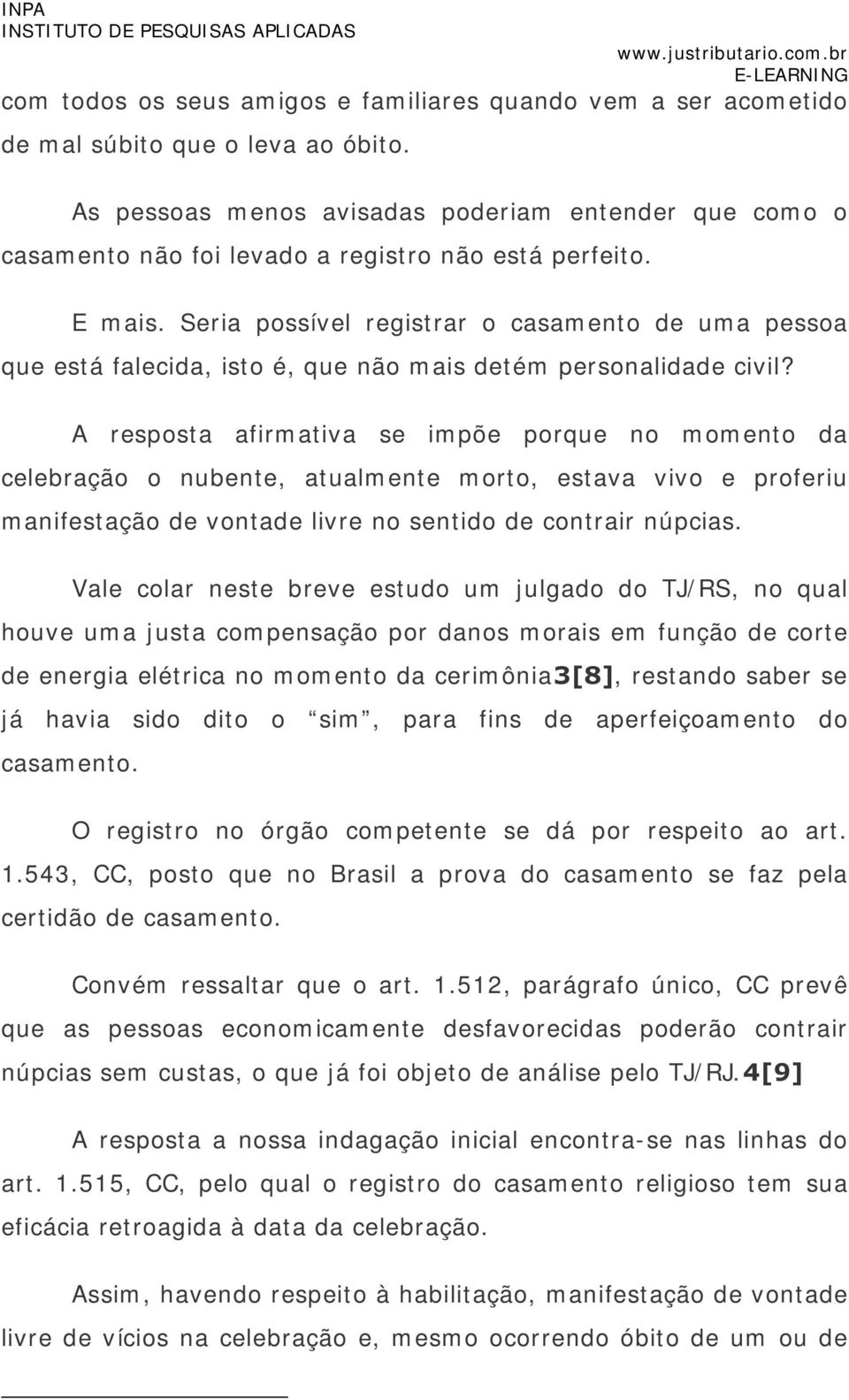 Seria possível registrar o casamento de uma pessoa que está falecida, isto é, que não mais detém personalidade civil?