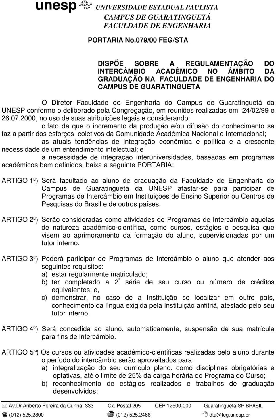 Congregação, em reuniões realizadas em 24/02/99 e 26.07.