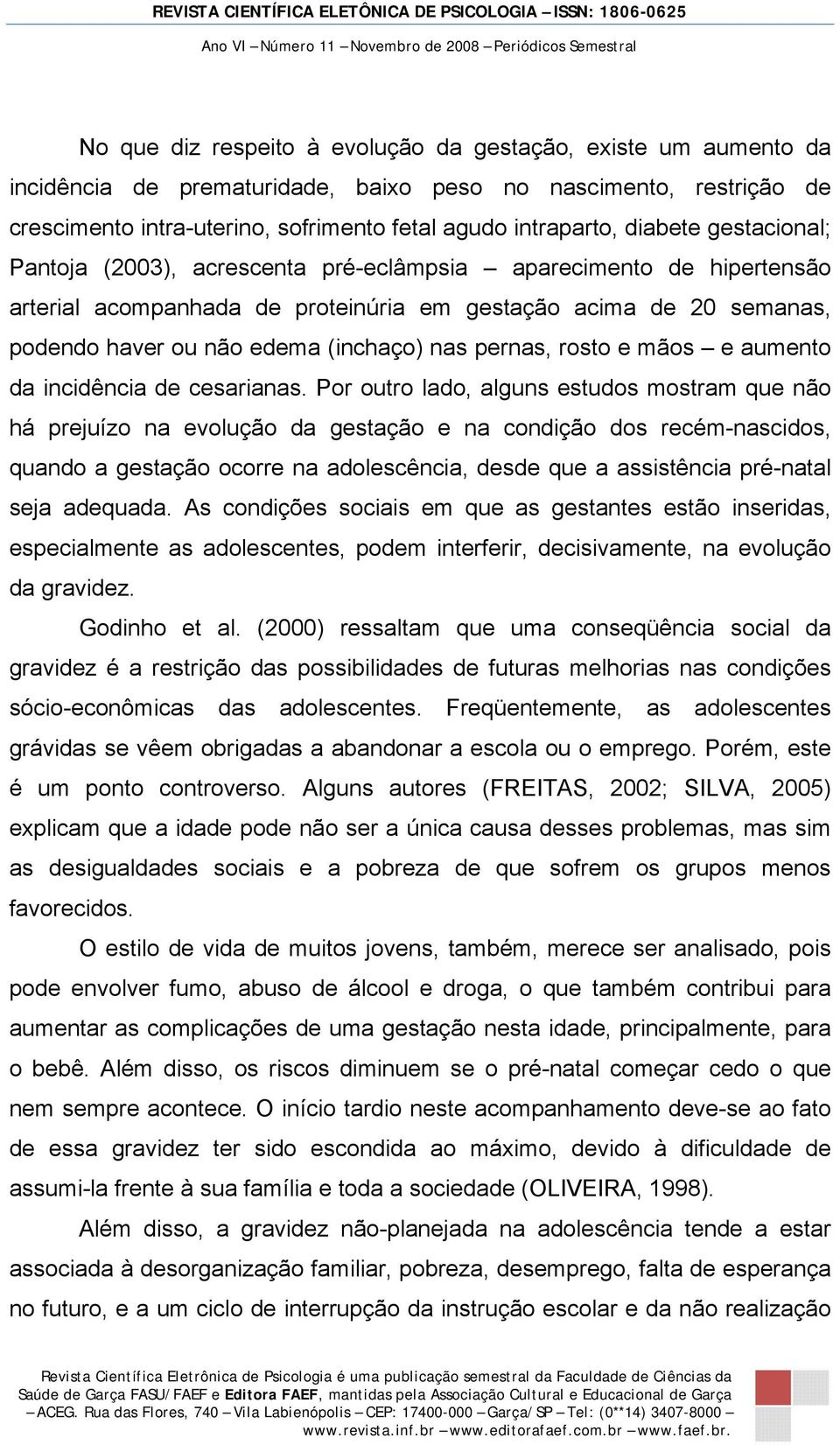 pernas, rosto e mãos e aumento da incidência de cesarianas.