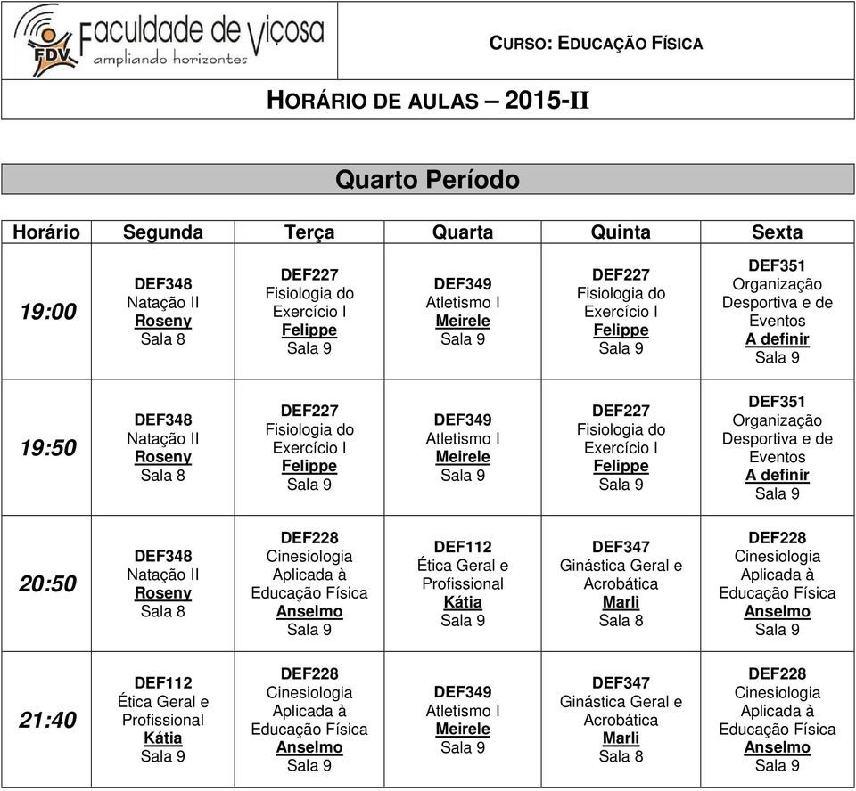 DEF112 Ética Geral e DEF347 Ginástica Geral e Acrobática