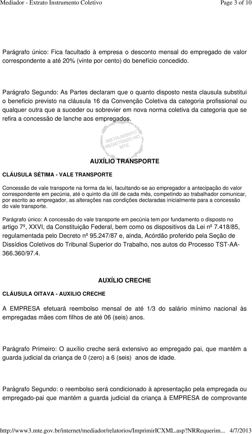 suceder ou sobrevier em nova norma coletiva da categoria que se refira a concessão de lanche aos empregados.