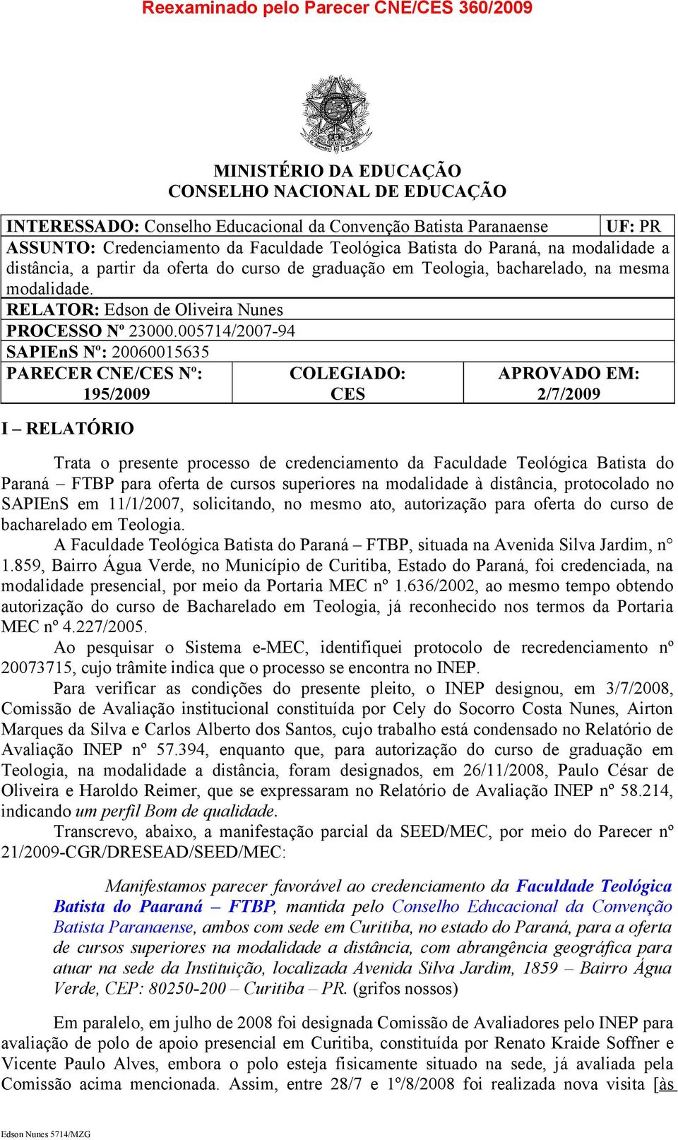 RELATOR: Edson de Oliveira Nunes PROCESSO N o 23000.