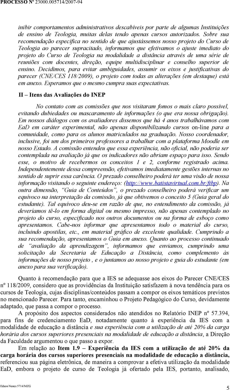 na modalidade a distância através de uma série de reuniões com docentes, direção, equipe multidisciplinar e conselho superior de ensino.