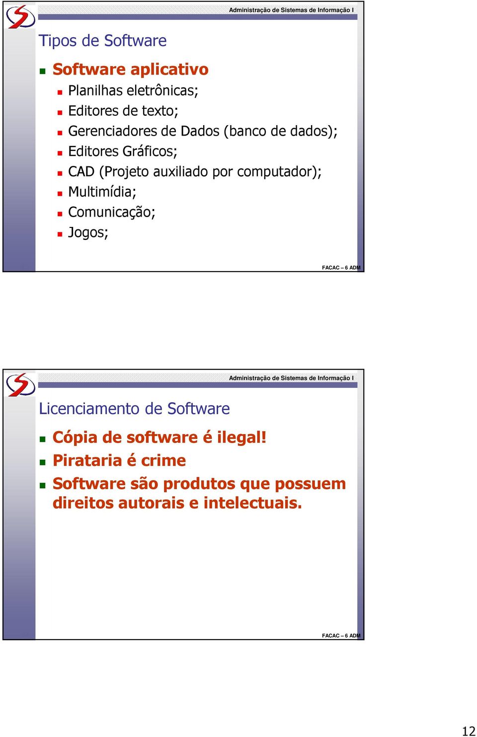computador); Multimídia; Comunicação; Jogos; 23 Licenciamento de Software Cópia de