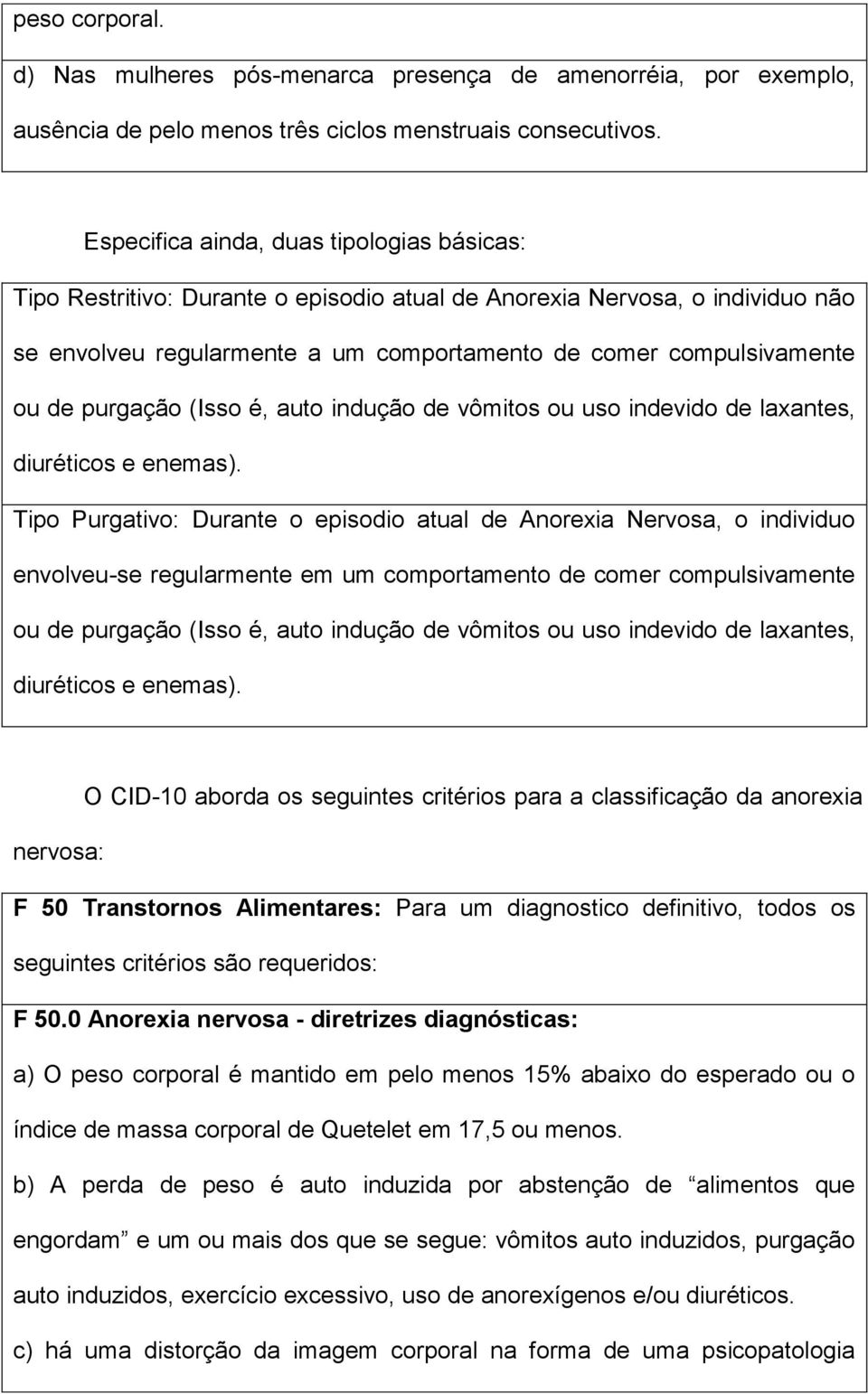 purgação (Isso é, auto indução de vômitos ou uso indevido de laxantes, diuréticos e enemas).