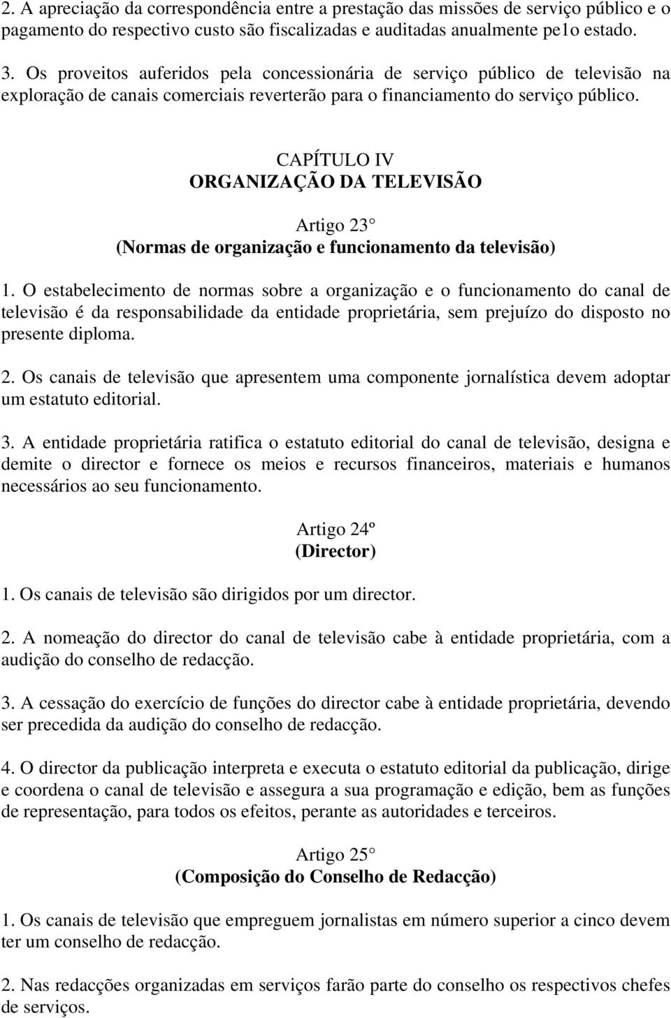 CAPÍTULO IV ORGANIZAÇÃO DA TELEVISÃO Artigo 23 (Normas de organização e funcionamento da televisão) 1.