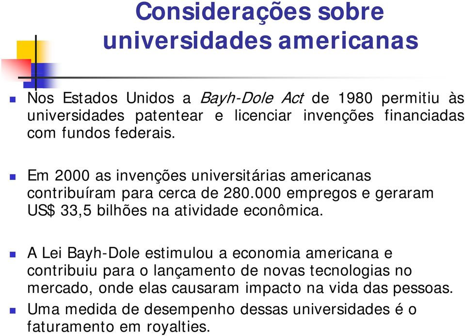 000 empregos e geraram US$ 33,5 bilhões na atividade econômica.