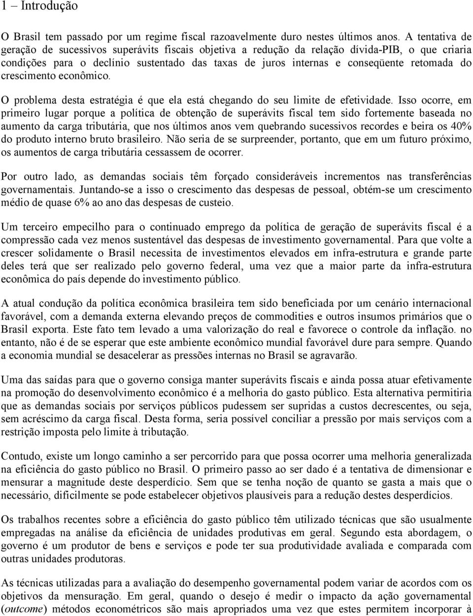 O problea desta estratéga é que ela está chegado do seu lte de efetvdade.