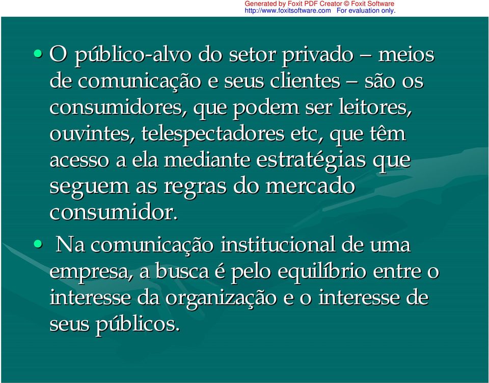 mediante estratégias que seguem as regras do mercado consumidor.