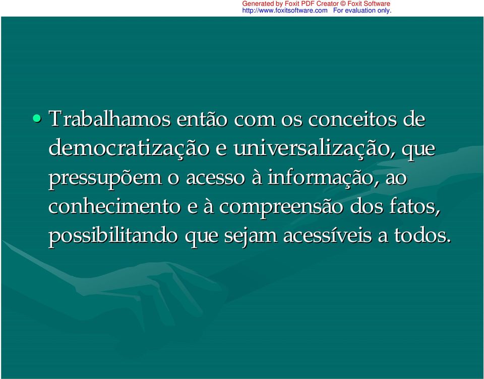 pressupõem o acesso à informação, ao conhecimento