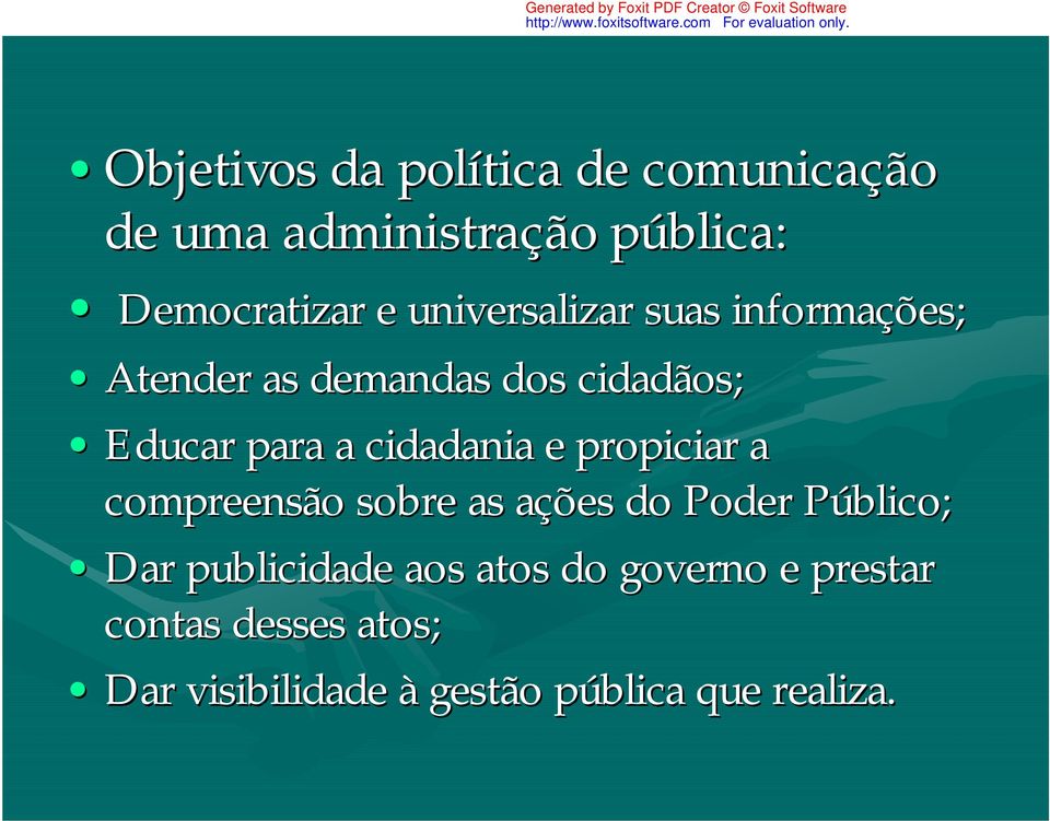 cidadania e propiciar a compreensão sobre as ações a do Poder Público; P Dar